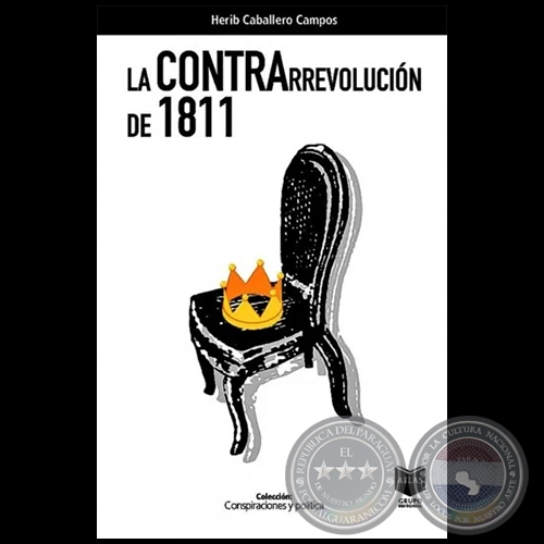 LA CONTRARREVOLUCIÓN DE 1811 - Autor: HÉRIB CABALLERO CAMPOS - Año 2021